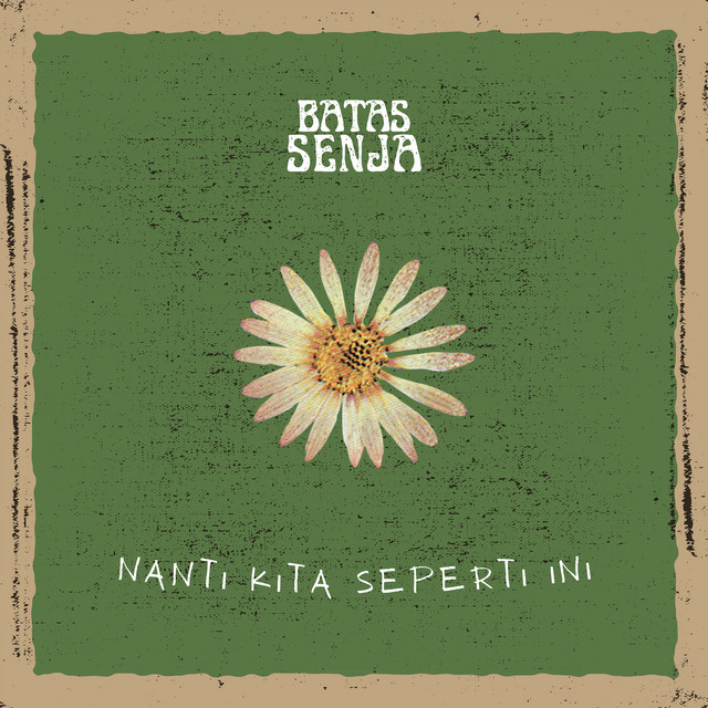 Batas Senja - Nanti Kita Seperti Ini